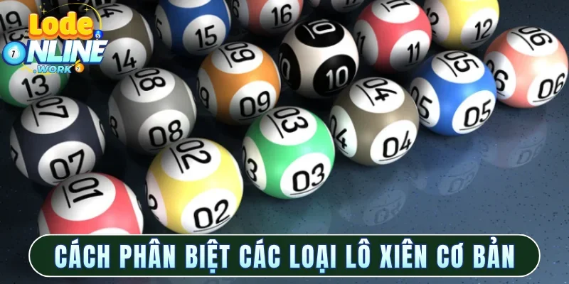 Cách phân biệt các loại lô xiên cơ bản
