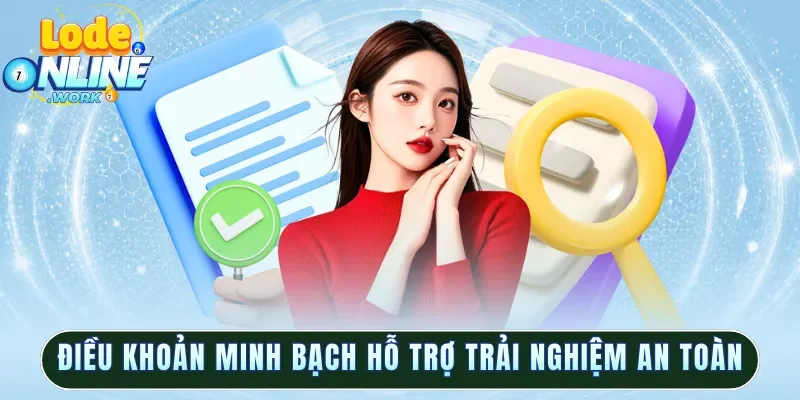 Điều khoản minh bạch hỗ trợ trải nghiệm an toàn