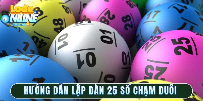 Hướng dẫn lập dàn 25 số chạm đuôi 