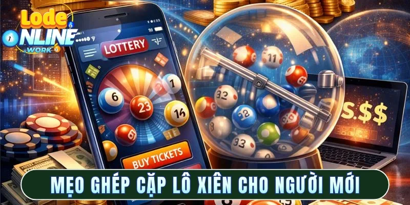 Mẹo ghép cặp lô xiên cho người mới