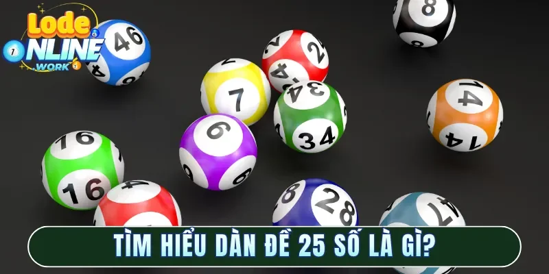 Tìm hiểu dàn đề 25 số là gì?