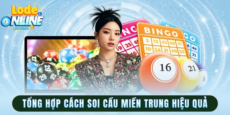 Tổng hợp cách soi cầu miền trung hiệu quả nhất